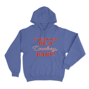 I WANNA BE A COWBOY BABY Hoodie Blue